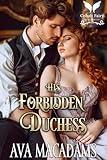 His Forbidden Duchess: A Historical Regency Romance Novel (Forbidden Lords Book 3)