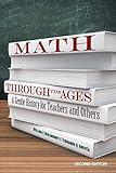 Math Through the Ages: A Gentle History for Teachers and Others (Dover Books on Mathematics)