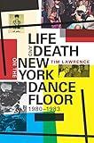 Life and Death on the New York Dance Floor, 1980–1983