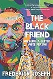 The Black Friend: On Being a Better White Person