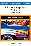 Chicano Popular Culture, Second Edition: Que Hable el Pueblo (The Mexican American Experience)