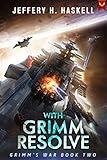 With Grimm Resolve: A Military Sci-Fi Series (Grimm's War Book 2)