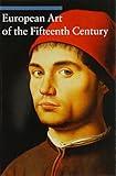 European Art of the Fifteenth Century (Art Through the Centuries)