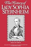 The History of Lady Sophia Sternheim: Extracted by a Woman Friend of the Same from Original Documents and Other Reliable Sources (Women Writers in Translation)