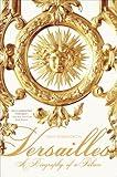 Versailles: A Biography of a Palace (ST. MARTIN'S GR)