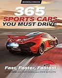 365 Sports Cars You Must Drive: Fast, Faster, Fastest - Revised and Updated