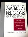 Encyclopedia of American Religions: A Comprehensive Study of the Major Religious Groups in the United States