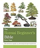 The Bonsai Bible: The definitive guide to choosing and growing bonsai