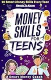 Money Skills for Teens: 20 Smart Money Skills Every Teen Needs To Know (Smart Skills for Life)