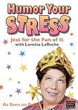 Loretta LaRoche - Humor Your Stress