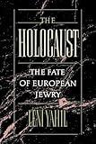 The Holocaust: The Fate of European Jewry, 1932-1945 (Studies in Jewish History)
