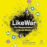 LikeWar: The Weaponization of Social Media