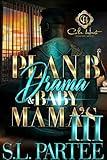 Plan B Drama & Baby Mama’s 3: An African American Romance: The Finale (Plan B Drama & Baby Mama's)