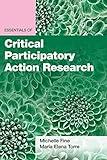 Essentials of Critical Participatory Action Research (Essentials of Qualitative Methods Series)