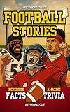 Inspirational Football Stories, Incredible Facts, and Amazing Trivia: Sports History and Games for Kids and Teens