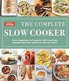 The Complete Slow Cooker: From Appetizers to Desserts - 400 Must-Have Recipes That Cook While You Play (orWork) (The Complete ATK Cookbook Series)