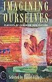 Imagining Ourselves: Classics of Canadian Non-Fiction