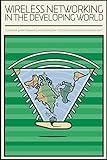 Wireless Networking in the Developing World: Black and White Version