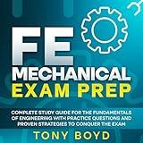 FE Mechanical Exam Prep: Complete Study Guide for the Fundamentals of Engineering with Practice Questions and Proven Strategies to Conquer the Exam