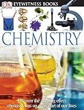 DK Eyewitness Books: Chemistry: Discover the Amazing Effect Chemistry Has on Every Part of Our Lives