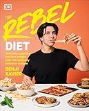 The Rebel Diet: Feed Your Appetite and Lose Weight with 100 Defiantly Delicious Recipes