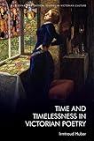 Time and Timelessness in Victorian Poetry (Edinburgh Critical Studies in Victorian Culture)