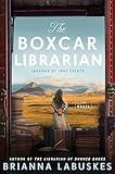The Boxcar Librarian: A Historical Novel Based on the True Story About a Converted Train Car Library During the Great Depression, Discover the Hidden History of Rural America