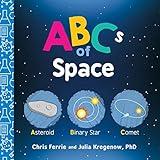 ABCs of Space: Explore Astronomy, Space, and our Solar System with this Essential STEM Board Book for Kids (Science Gifts for Kids) (Baby University)