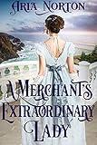 A Merchant's Extraordinary Lady: A Historical Regency Romance Book (Whispers of Regency Love)