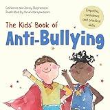 The Kids' Book of Anti-Bullying: Self-Awareness, Resilience and Strategies for Managing Bullying (The Kids' Books of Social Emotional Learning)