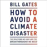How to Avoid a Climate Disaster: The Solutions We Have and the Breakthroughs We Need