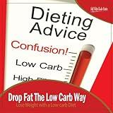 Drop Fat the Low Carb Way: Lose Weight with a Low-Carb Diet - Chapter 9