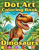 Dot Art Coloring Book Dinosaurs: Creative Fun of 50 exciting designs for Kids Ages 1+, making it easy to develop motor skills using dot markers.