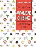Japanese Cuisine: An Illustrated Guide (Asian Food)