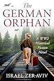 The German Orphan: A WW2 Historical Fiction Novel Based on a True Story