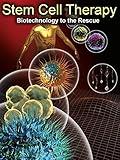 Stem Cell Therapy: Biotechnology to the Rescue