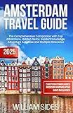 Amsterdam Travel Guide 2025: The Comprehensive Companion with Top Attractions, Hidden Gems, Insider Knowledge, Adventure Activities and Multiple Itineraries (Essential Travel Guides 2025)