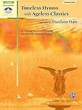 Timeless Hymns with Ageless Classics: 10 Arrangements Combining Sacred and Classical Music (Sacred Performer Collections)