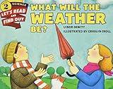 What Will the Weather Be? (Let's-Read-and-Find-Out Science 2)