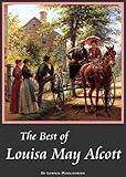The Best of Louisa May Alcott: Little Women, Good Wives, Little Men, Jo's Boys, An Old-Fashioned Girl, Eight Cousins, Rose in Bloom (Annotated) (7 great books in one)