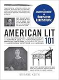 American Lit 101: From Nathaniel Hawthorne to Harper Lee and Naturalism to Magical Realism, an essential guide to American writers and works (Adams 101 Series)
