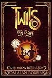 Twits in Love: A Steampunk Distraction (The Twits Chronicles Book 1)