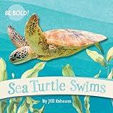 Sea Turtle Swims (Be Bold!, 1)