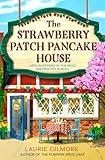 The Strawberry Patch Pancake House: A small-town romance, perfect for fans of forced proximity, found family, and slow-burn romcoms for summer reading in 2025 (Dream Harbor, Book 4)