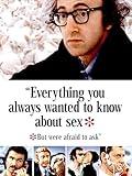 Everything You Always Wanted To Know About Sex * But Were Afraid To Ask
