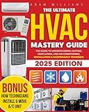 HVAC Mastery Guide [8 in 1]: The Ultimate in HVAC From Basics to Advanced with Comprehensive Insights on Residential & Commercial Systems | Example ... thousands of dollars on technician calls ?