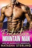 Protective Mountain Man: A Grumpy-Sunshine Alpha Hero Romance (Men of Ravencliff Mountain Book 4)