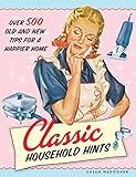 Classic Household Hints: Over 500 Old and New Tips for a Happier Home