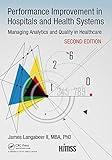 Performance Improvement in Hospitals and Health Systems: Managing Analytics and Quality in Healthcare, 2nd Edition (HIMSS Book Series)