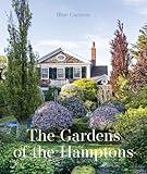 The Gardens of the Hamptons: Grand Estates, Village Jewels, and Public Sanctuaries